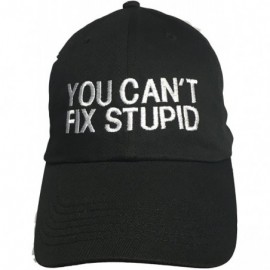 Baseball Caps You Can't Fix Stupid - Black Embroidered Ball Cap - CT17Z2ZTCIN $19.38