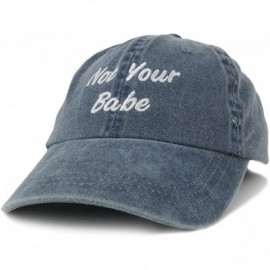 Baseball Caps Not Your Babe Embroidered Soft Crown Cotton Adjustable Cap - Navy - CQ12IZJAQBL $19.02