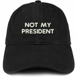 Baseball Caps Not My President Embroidered Soft Low Profile Adjustable Cotton Cap - Black - CO12O51KMEQ $18.39