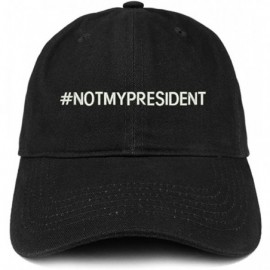 Baseball Caps Hashtag Not My President Embroidered Soft Cotton Adjustable Cap Dad Hat - Black - CH12NZQZ3TY $16.69
