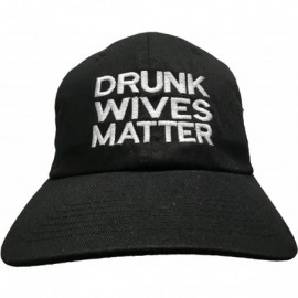 Baseball Caps Drunk Wives Matter - Embroidered (Dad Cap) Polo Style Unstructrured Ball Cap - Black - CQ186IAAEYN $18.37