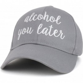 Baseball Caps Alcohol You Later Cursive Letterings Embroidered Baseball Cap - Grey White - CJ18DQKMU7U $21.18