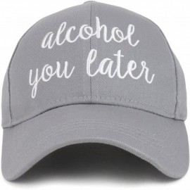 Baseball Caps Alcohol You Later Cursive Letterings Embroidered Baseball Cap - Grey White - CJ18DQKMU7U $21.18